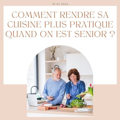 Comment rendre sa cuisine plus pratique quand on vieilli ?