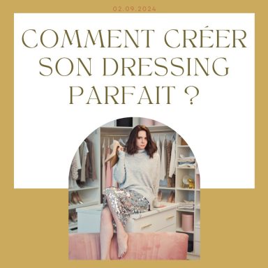 Comment créer son dressing parfait