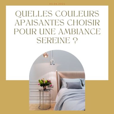 Quelles couleurs apaisantes choisir pour une ambiance apaisante ?