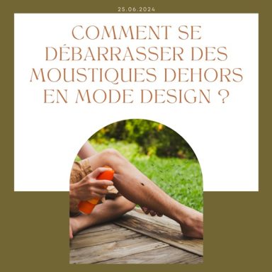 Comment se débarrasser des moustiques dehors en mode design